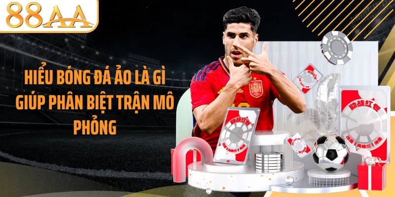 Hiểu bóng đá ảo là gì giúp phân biệt trận mô phỏng