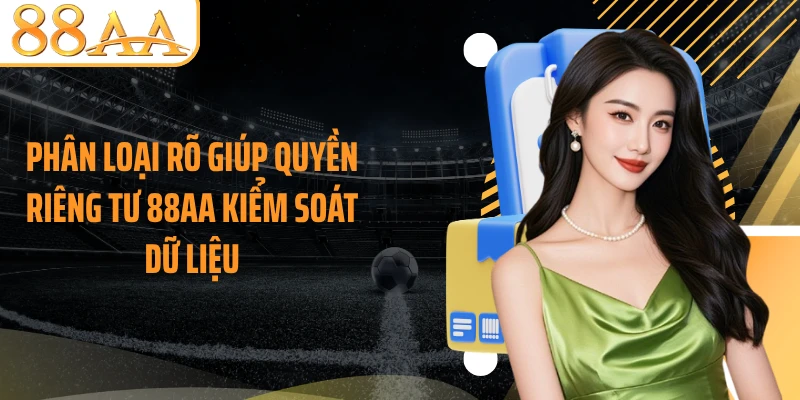 Phân loại rõ giúp quyền riêng tư 88AA kiểm soát dữ liệu